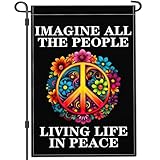 Aroxtms Imagine All The People Living Life in Peace Garden Flag Hate Has No Home Here Garden Flags for Outside 12x18 Double Side Be Kind Floral Peace Sign Flag Outdoor House Yard Decorations