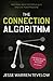 The Connection Algorithm: Take Risks, Defy the Status Quo, and Live Your Passions