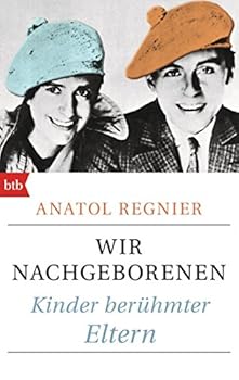 Paperback Wir Nachgeborenen: Kinder berühmter Eltern Book