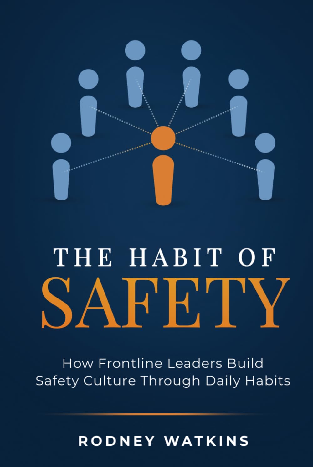 The Habit of Safety: How Frontline Leaders Build Safety Culture Through Daily Habits