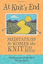 At Knit's End: Meditations for Women Who Knit Too Much