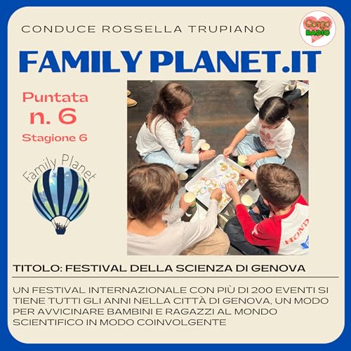 Festival della scienza di Genova - #FamilyPlanet - P06 - S6