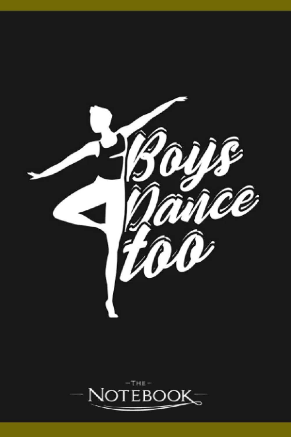 Boys Dance Too Ballet Dancer Notebook: Wide Ruled Lined Journal Planner, Diary, Notebook| 120 pages 6x9 inches