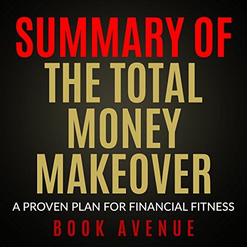 Summary of The Total Money Makeover: A Proven Plan for Financial Fitness