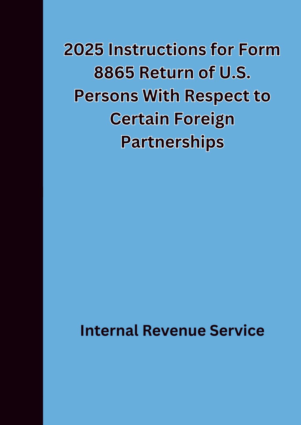 2025 Instructions for Form 8865 Return of U.S. Persons With Respect to Certain Foreign Partnerships