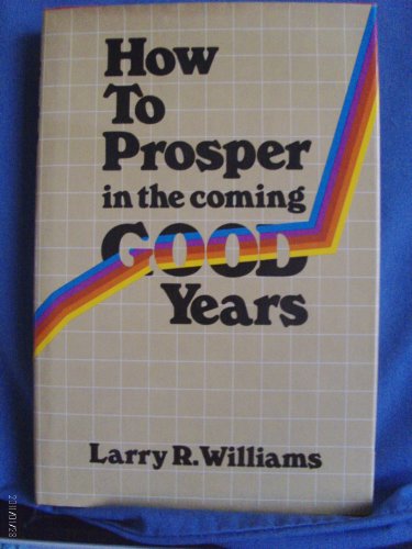 How to prosper in the coming good years 0895266679 Book Cover