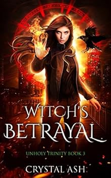 Witch's Betrayal - Book #3 of the Unholy Trinity