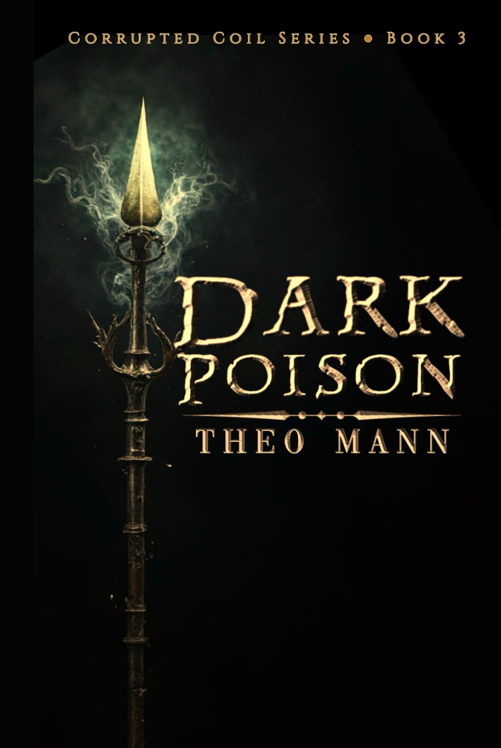 Dark Poison: A Young Adult Dystopian Epic Fantasy Action Adventure (Corrupted Coil Series)