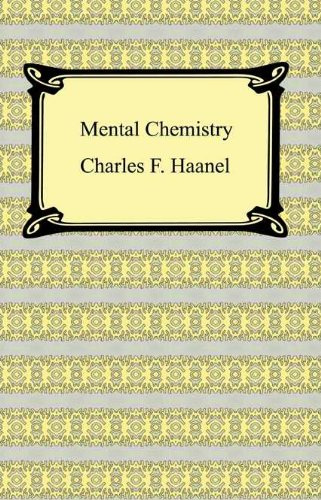 Mental Chemistry by Charles F. Haanel (How The Mind Work and How To Get What You Want)
