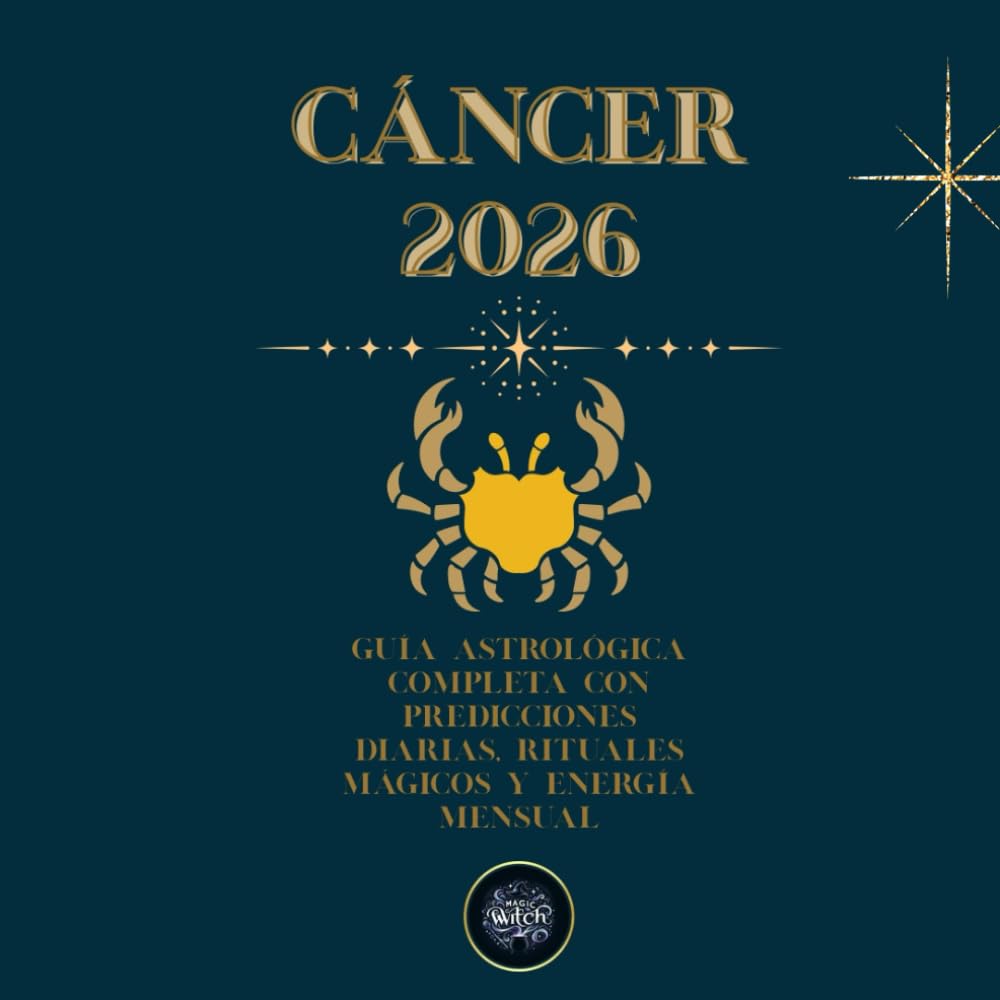 Cáncer 2026:Guía Astrológica Magic Witch: Predicciones mensuales, guía diaria, rituales y mantras para vivir tu año Cancer