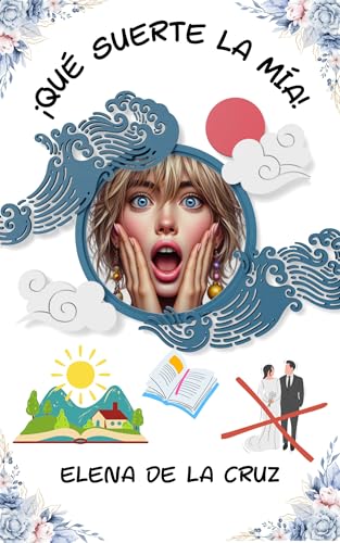 ¡QUÉ SUERTE LA MÍA!