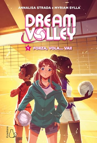 Forza, vola... vai! Dream volley (Vol. 1)
