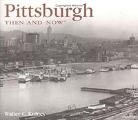 Pittsburgh Then and Now (Then & Now) by Walter C. Kidney (2004-04-05) B01FKTK1RM Book Cover