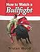 Produktbild How to Watch a Bullfight