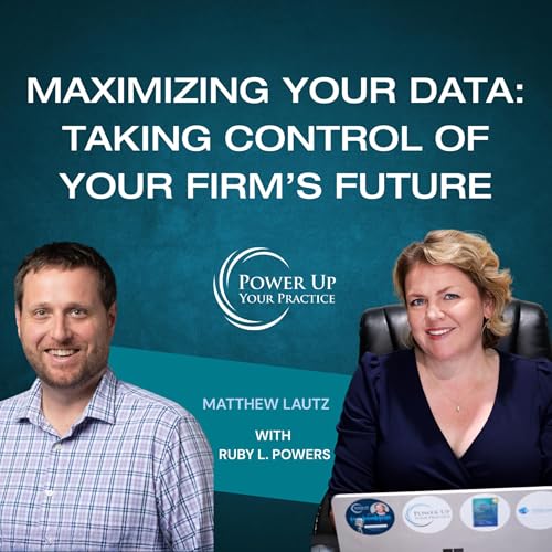 Ep. 102: Maximizing Your Data: Taking Control of Your Firm's Future with Matthew Lautz