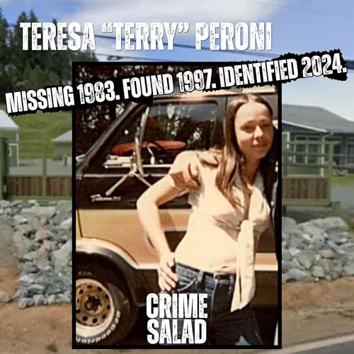 Teresa “Terry” Peroni: Missing 1983. Found 1997. Identified 2024.