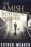 The Amish Boyfriend's Brother (Amish Romance) (Amish Spring Romance Series Book 2)