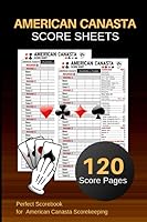 American Canasta Score Sheets: American Canasta Score Pads | Perfect Scorebook for American Canasta ScoreKeeping| Size : 6"x9 " 120 Pages (Gift) 1073070115 Book Cover