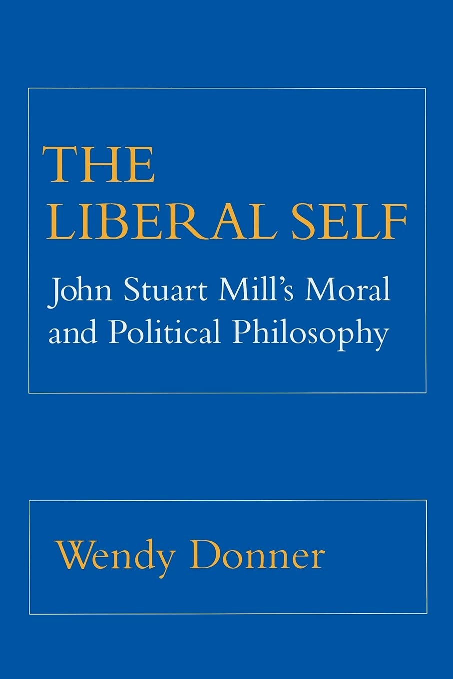 Amazon.com: The Liberal Self: John Stuart Mill's Moral and