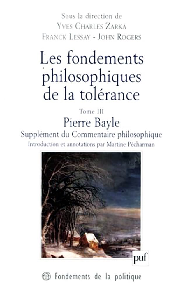 Les fondements philosophiques de la tolérance. Tome 3: Tome 3, Pierre Bayle, Supplément du Commentaire philosophique (1688)
