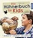 Das H&uuml;hnerbuch f&uuml;r Kids: Beobachten - versorgen - Eier sammeln