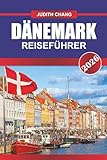 DÄNEMARK REISEFÜHRER 2026: Entdecken Sie die skandinavische Kultur, Fahrradrouten und die Geschichte der Wikinger in Nordeuropa