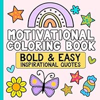 Motivational Coloring Book Bold and Easy Inspirational Quotes: Stress Relief and Relaxation for Adults and Teens (Simple Coloring Books) B0D8Y5F8DD Book Cover
