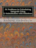 51 Problems in Calculating Integrals Using U-Substitution with Solutions 1514281090 Book Cover