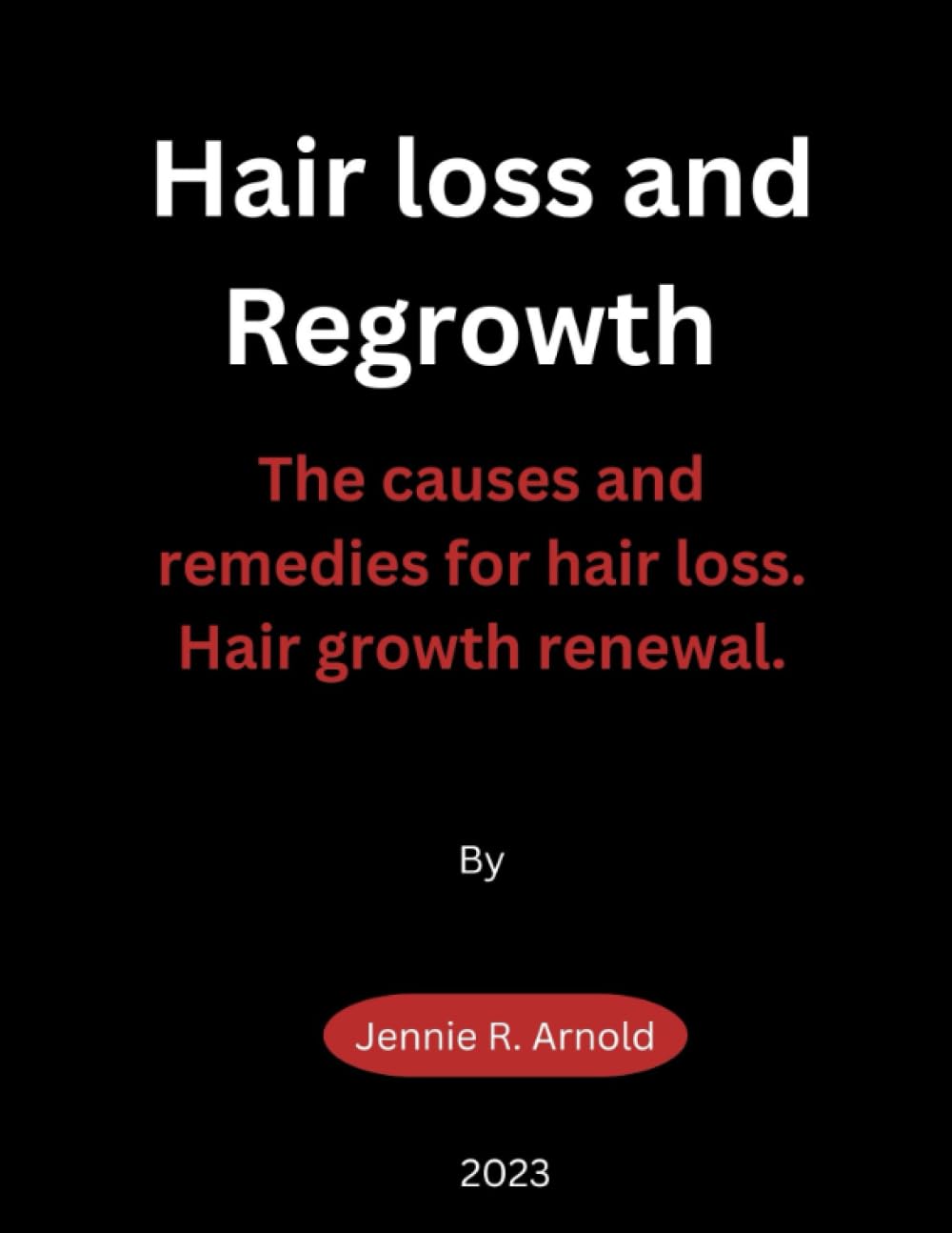 Hair loss and regrowth: The causes and remedies for hair loss. Hair growth renewal.