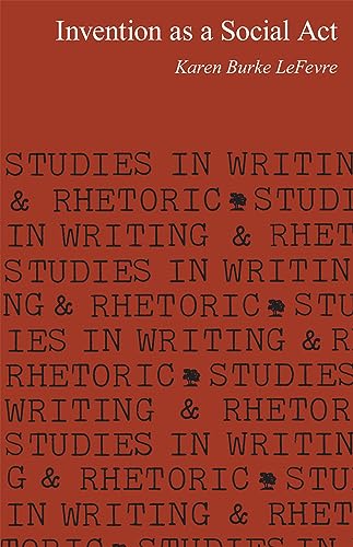 Invention as a Social Act (Studies in Writing and Rhetoric)