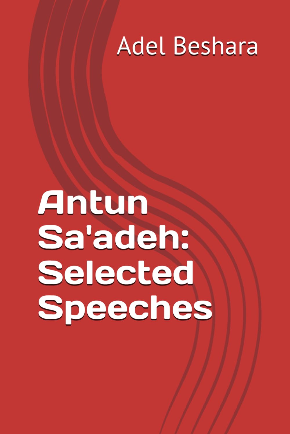 Antun Sa'adeh: Selected Speeches