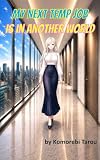 My Next Temp Job Is in Another World (English Edition)