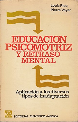 Educación psicomotriz y retraso mental (Aplicación a los diversos tipos de inadaptación
