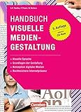 handbuch visuelle mediengestaltung  Medienkompetenz: Handbuch Visuelle Mediengestaltung: Visuelle Sprache - Grundlagen der Gestaltung - Konzeption digitaler Medien - Rechtssichere Internetpräsenz. Buch mit CD-ROM
