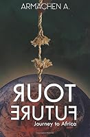 Tour Future - Journey To Africa 9994494449 Book Cover