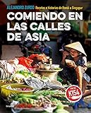 libros de cocina asiatica pdf  Comiendo en las calles de Asia: Recetas e historias de Hanói a Singapur (Cocina internacional)