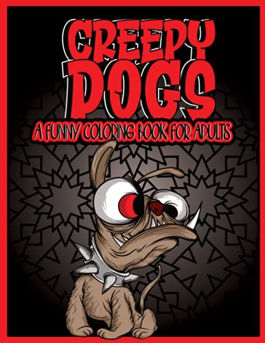 CREEPY DOGS, A Funny Coloring Book For Adults: Ideal Gift For Dog Lovers | Perfect For Relaxation And Stress Relief | Black-Backed Pages | Large Print (The Creepy Funny Animals Coloring Books Series) image 2