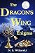 The Dragon's Wing Enigma (Arkana Archaeology Mystery Thriller Series Book 3)