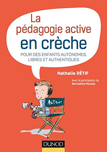 Télécharger La pédagogie active en crèche : Pour des enfants autonomes, libres et authentiques (Petite enfance Livre PDF Gratuit