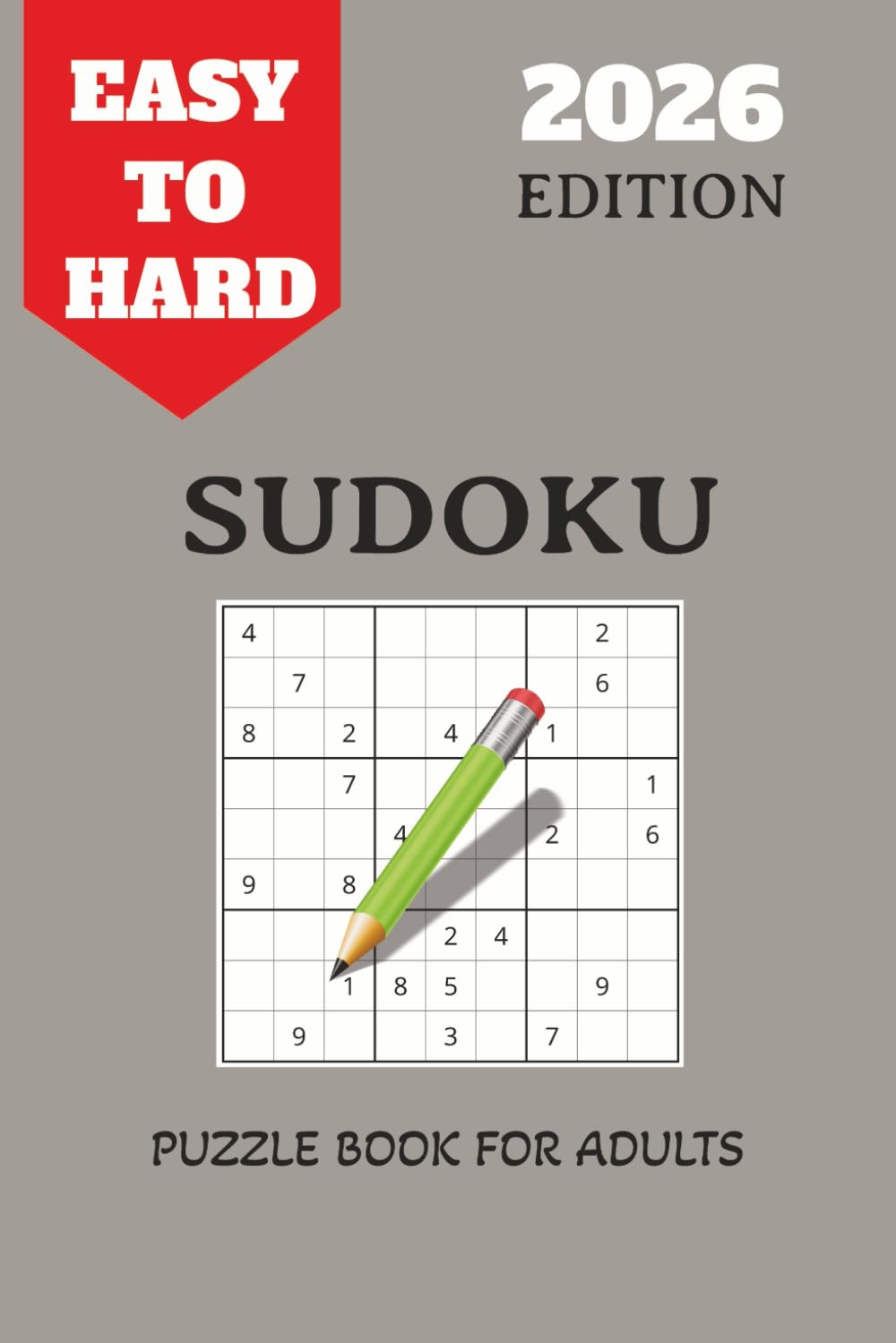 Sudoku Puzzle Book for Adults: Easy to Hard 9x9 grid Sudoku Puzzles with Solutions at back in a convenient 6x9 travel size format