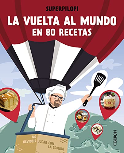 La vuelta al mundo en 80 recetas: No olvidéis jugar con la comida (Libros singulares)