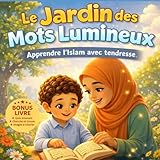 Le Jardin des Mots Lumineux Apprendre l’Islam avec tendresse: Livre...