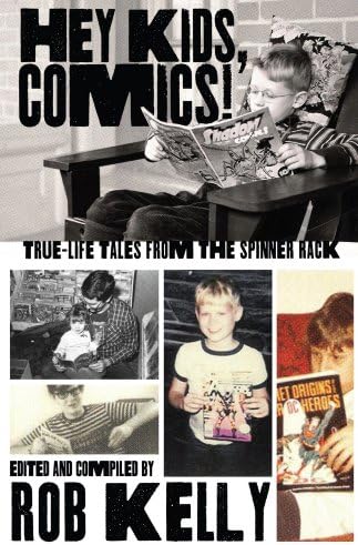 Hey Kids, Comics!: True-Life Tales From the Spinner Rack Kindle Edition