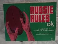 Aussie Rules OK - A Dictionary Of Australian Rules Football 0731661672 Book Cover