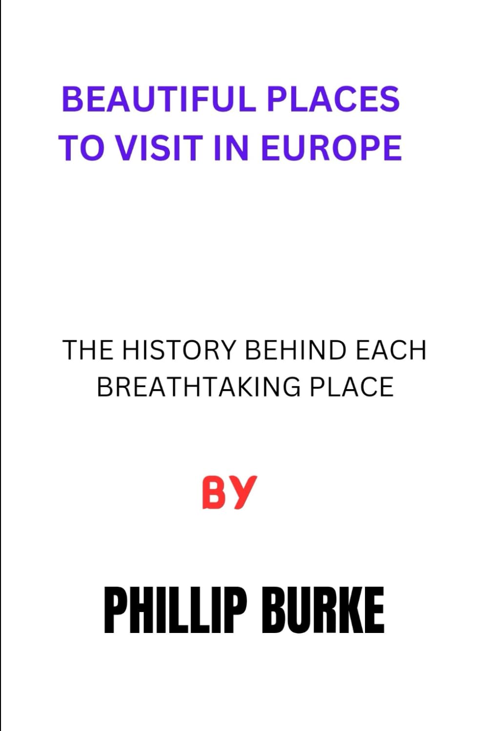 BEAUTIFUL PLACES TO VISIT IN EUROPE: THE HISTORY BEHIND EACH BREATHTAKING PLACE