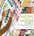 Quilting with a Modern Slant: People, Patterns, and Techniques Inspiring the Modern Quilt Community