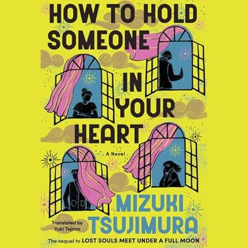 How to Hold Someone in Your Heart Audiolibro Por Mizuki Tsujimura, Yuki Tejima - translator arte de portada