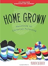 Home Grown Handbook for Christian Parenting: 111 Real-Life Questions and Answers - coolthings.us