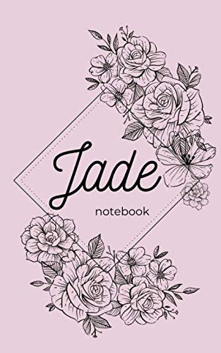 Jade notebook: Jade : Carnet de notes avec prénom Jade , rose avec des fleurs , ligné 100 pages (French Edition)