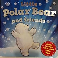 Litlte Polar Bear and Friends - Board Book 1781977763 Book Cover